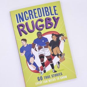 Incredible Rugby  - 60 true stories every fan needs to know