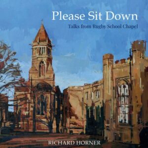 Please Sit Down: Talks from Rugby School Chapel